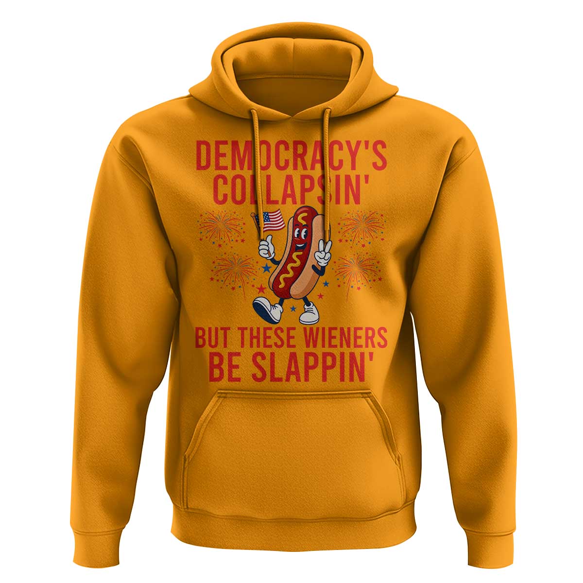 Funny Patriotic Hotdog Cartoon 4th of July Fireworks Hoodie Democracys Collapsin But These Wieners Be Slappin