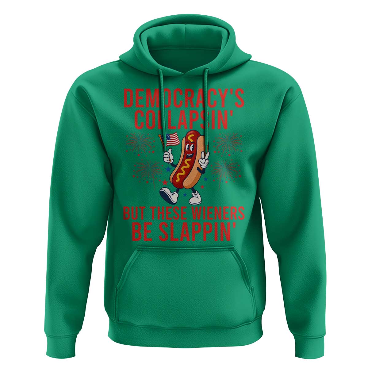 Funny Patriotic Hotdog Cartoon 4th of July Fireworks Hoodie Democracys Collapsin But These Wieners Be Slappin