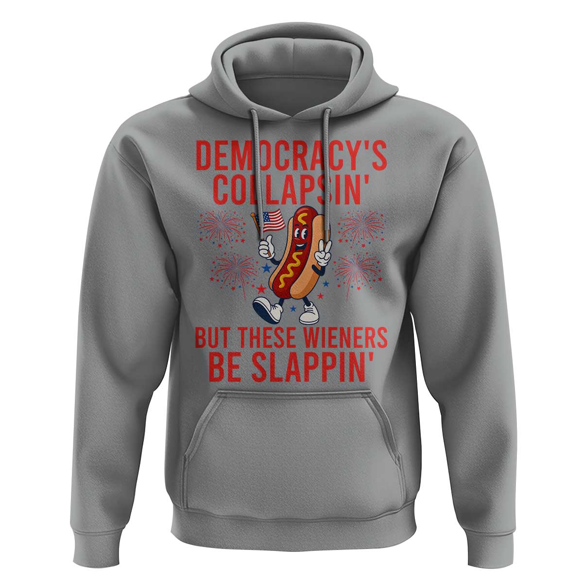 Funny Patriotic Hotdog Cartoon 4th of July Fireworks Hoodie Democracys Collapsin But These Wieners Be Slappin