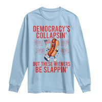 Funny Patriotic Hotdog Cartoon 4th of July Fireworks Long Sleeve Shirt Democracys Collapsin But These Wieners Be Slappin