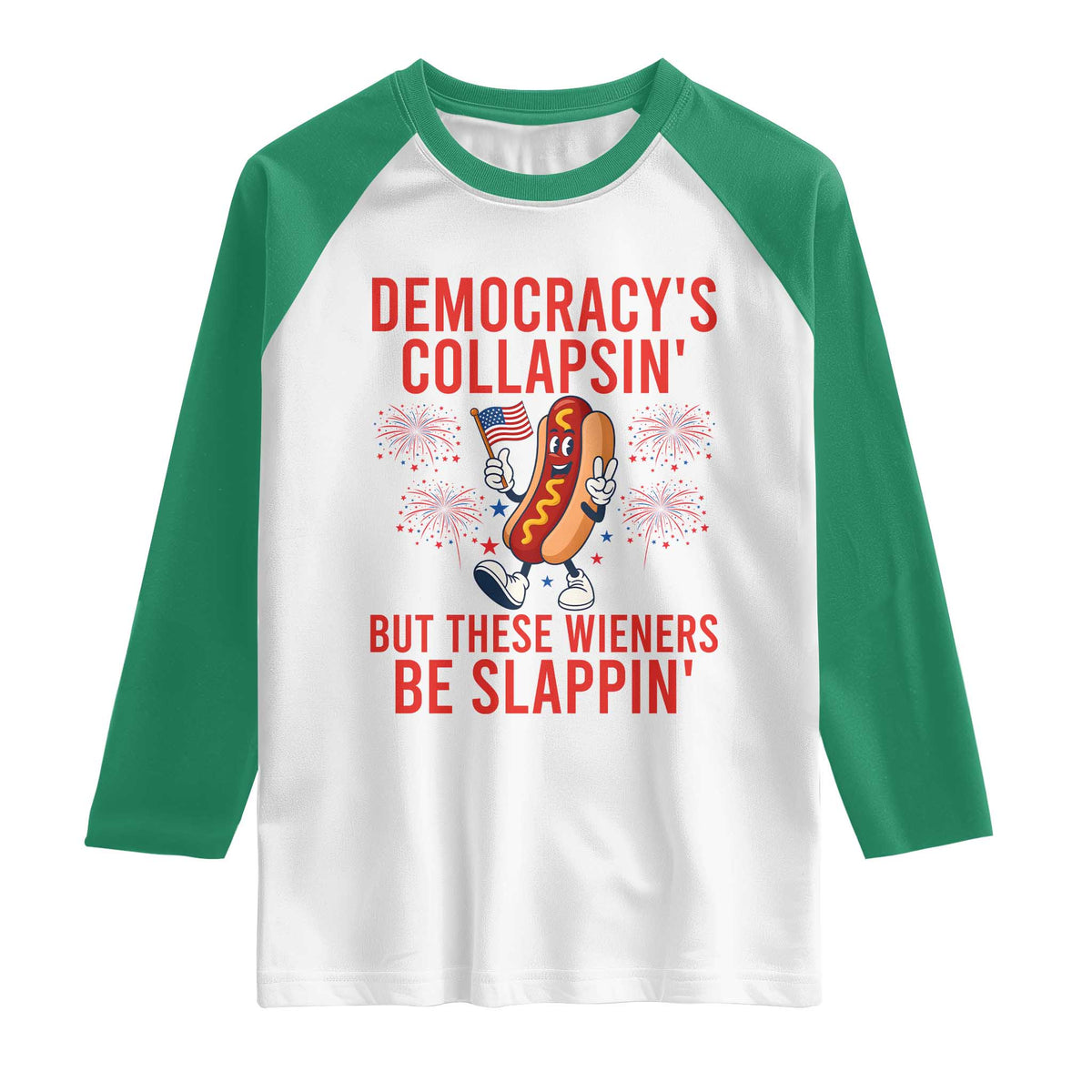 Funny Patriotic Hotdog Cartoon 4th of July Fireworks Raglan Shirt Democracys Collapsin But These Wieners Be Slappin