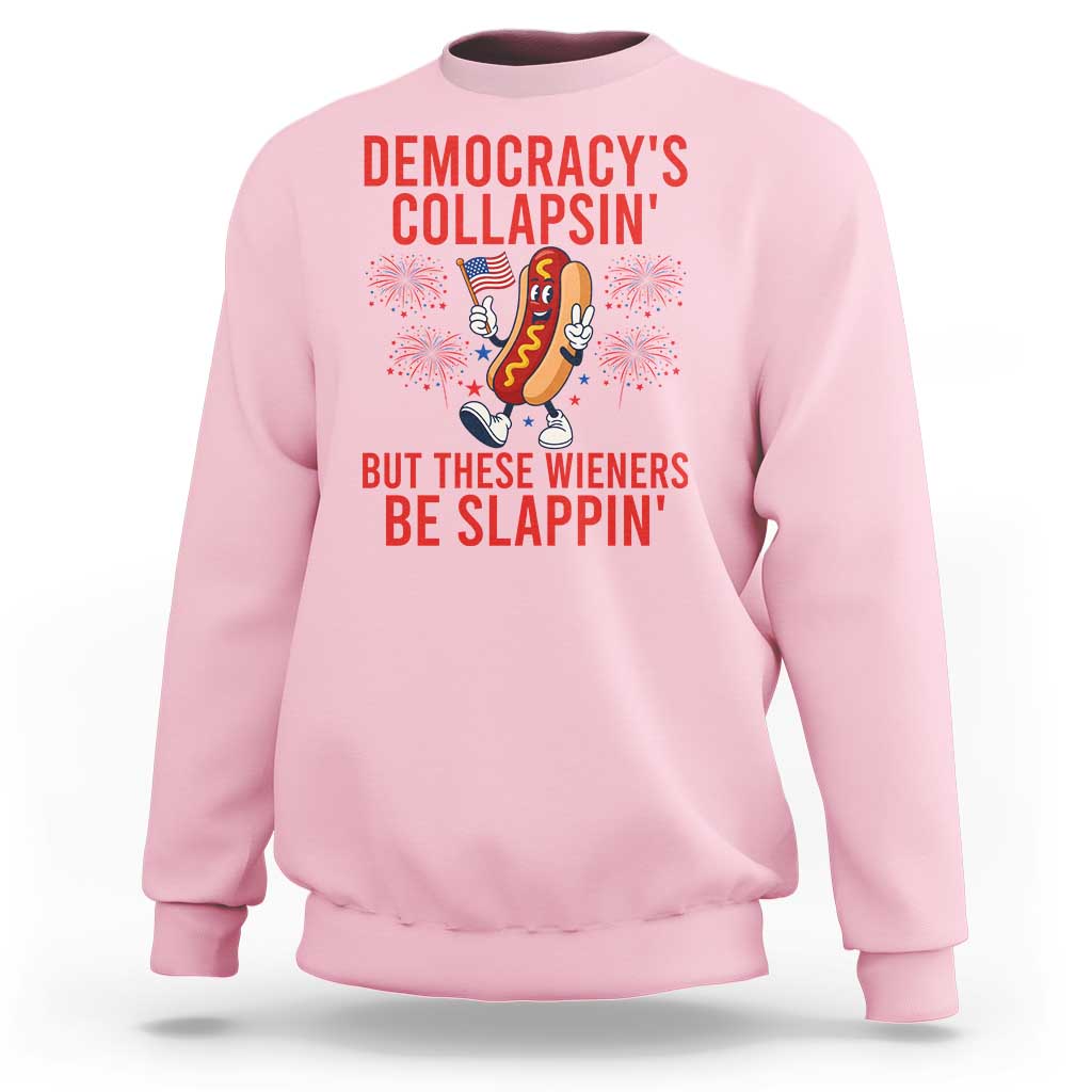 Funny Patriotic Hotdog Cartoon 4th of July Fireworks Sweatshirt Democracys Collapsin But These Wieners Be Slappin