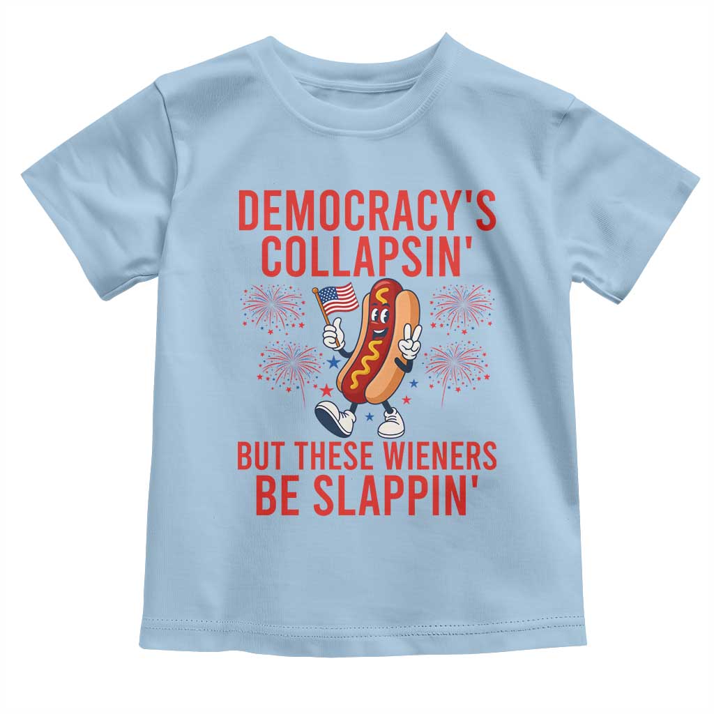 Funny Patriotic Hotdog Cartoon 4th of July Fireworks Toddler T Shirt Democracys Collapsin But These Wieners Be Slappin