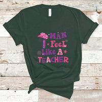 Teacher T Shirt Man I Feel Like A Teacher Funny Western Teacher - Wonder Print Shop
