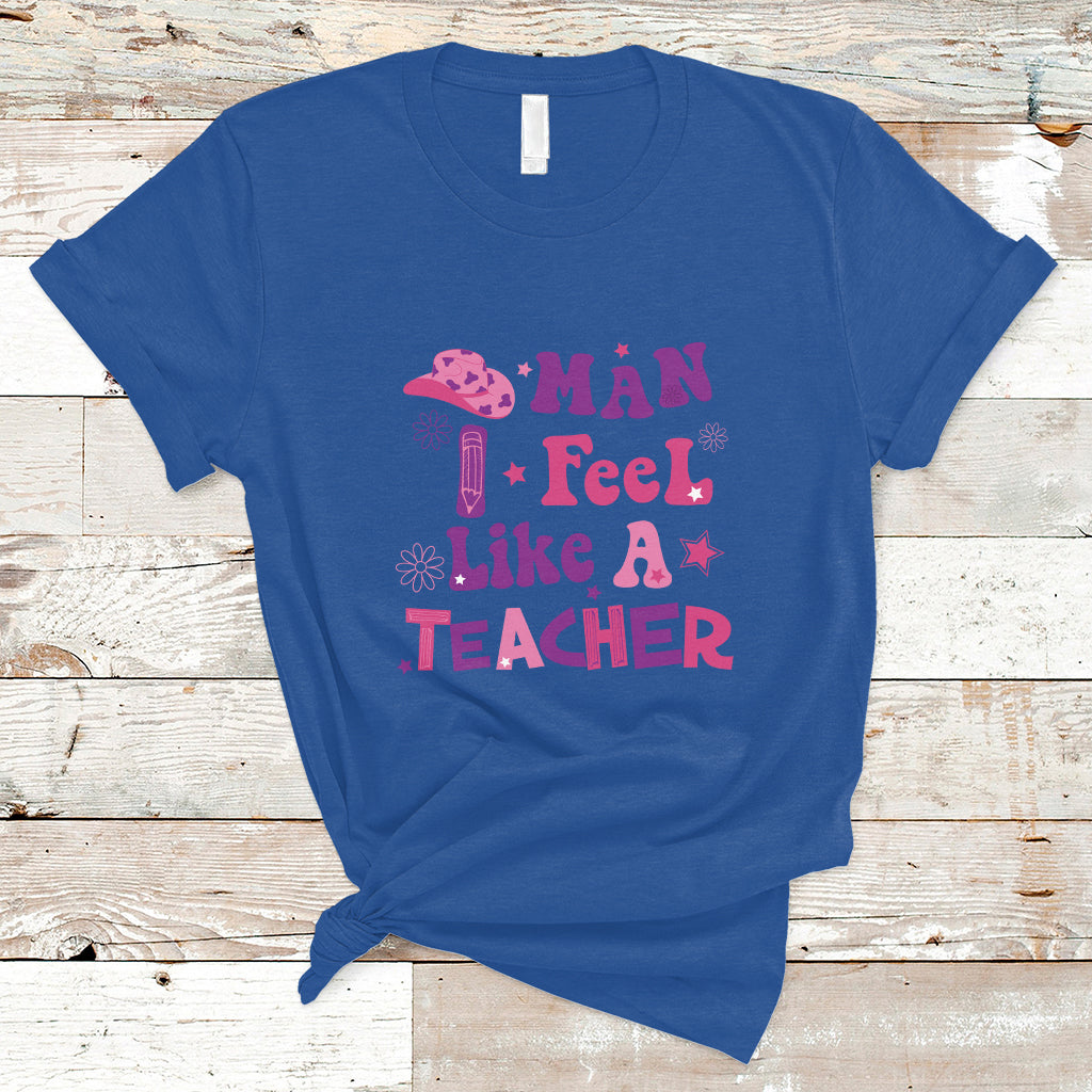 Teacher T Shirt Man I Feel Like A Teacher Funny Western Teacher - Wonder Print Shop