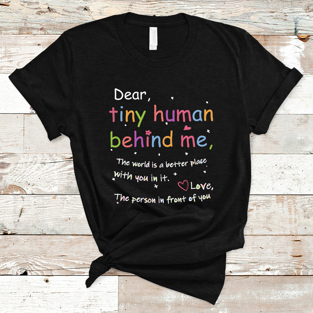 T Shirt Dear Tiny Human Behind Me Inspiration Back To School Teacher - Wonder Print Shop
