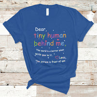 T Shirt Dear Tiny Human Behind Me Inspiration Back To School Teacher - Wonder Print Shop