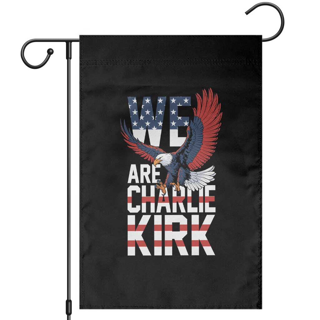 We Are Charlie Kirk Patriotic Garden Flag United We Stand Strong and Honor American Eagle Graphic - Wonder Print Shop