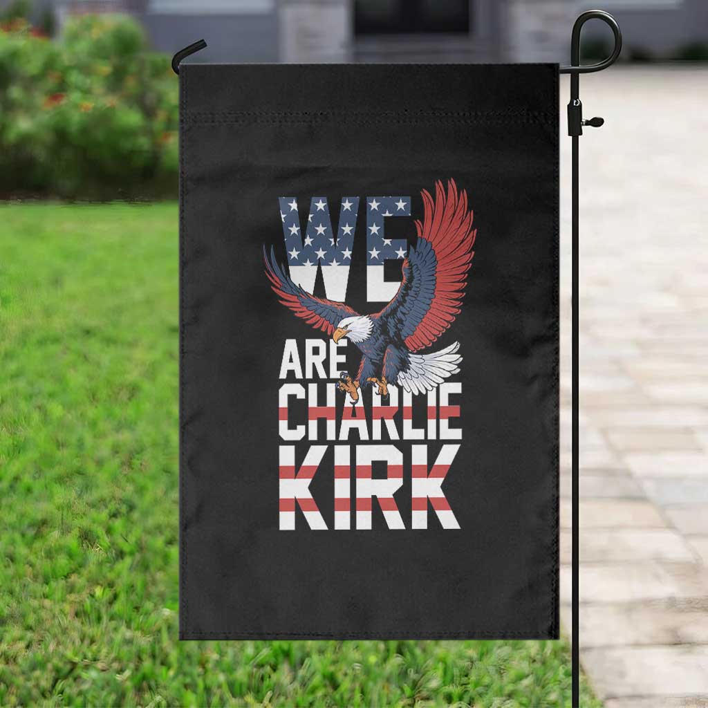 We Are Charlie Kirk Patriotic Garden Flag United We Stand Strong and Honor American Eagle Graphic - Wonder Print Shop