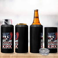 We Are Charlie Kirk Patriotic 4 in 1 Can Cooler Tumbler United We Stand Strong and Honor American Eagle Graphic - Wonder Print Shop
