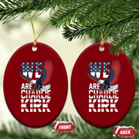 We Are Charlie Kirk Patriotic Ceramic Ornament United We Stand Strong and Honor American Eagle Graphic - Wonder Print Shop