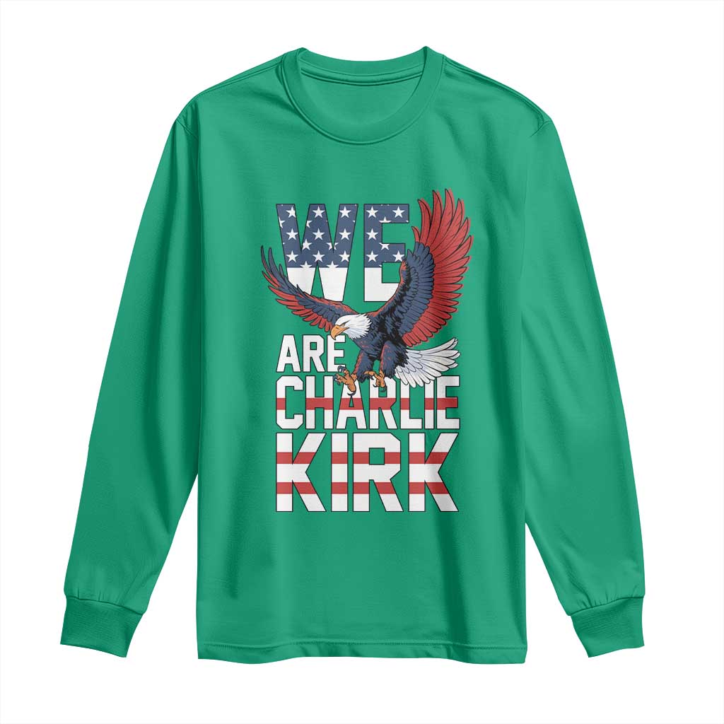 We Are Charlie Kirk Patriotic Long Sleeve Shirt United We Stand Strong and Honor American Eagle Graphic - Wonder Print Shop