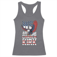 We Are Charlie Kirk Patriotic Racerback Tank Top United We Stand Strong and Honor American Eagle Graphic - Wonder Print Shop