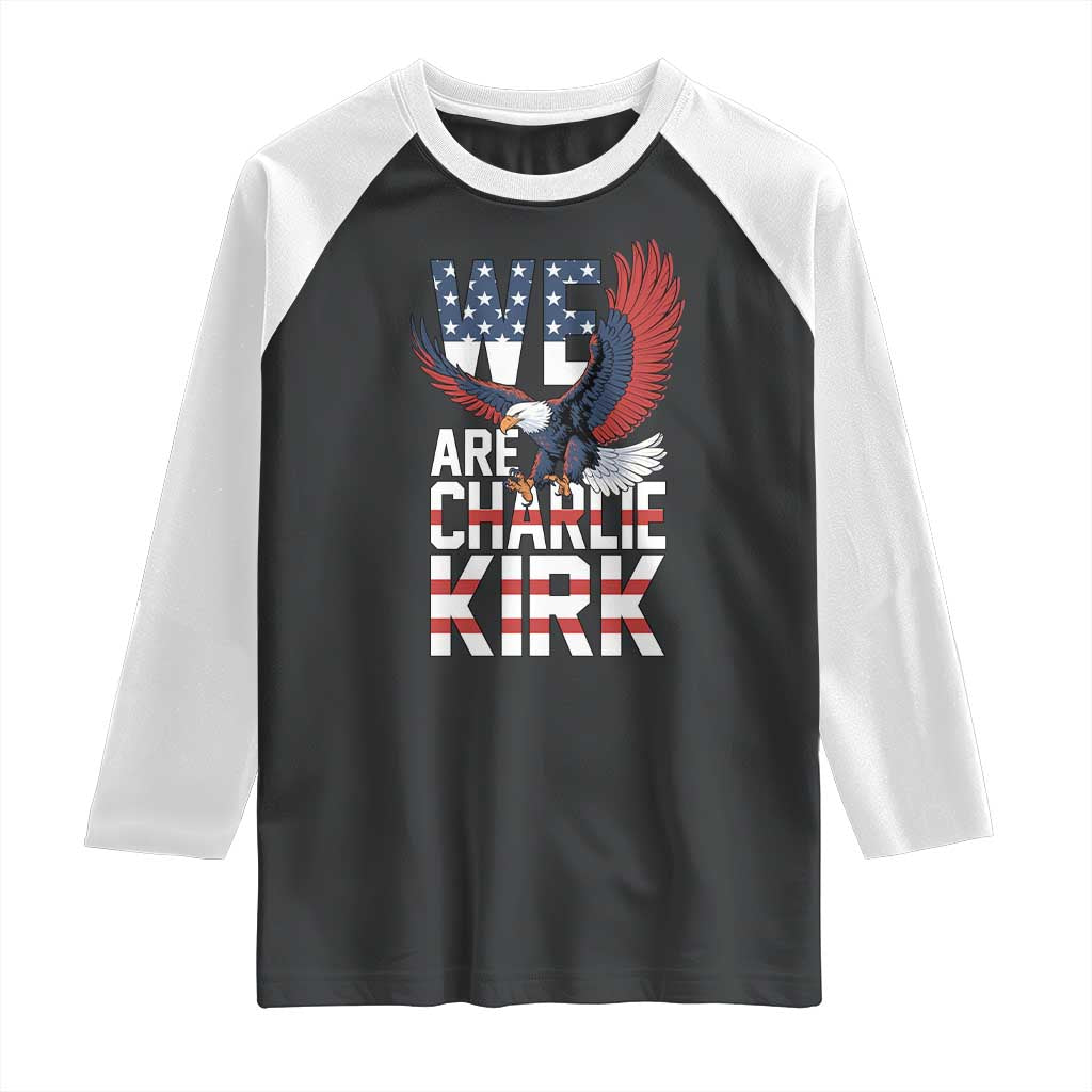 We Are Charlie Kirk Patriotic Raglan Shirt United We Stand Strong and Honor American Eagle Graphic - Wonder Print Shop