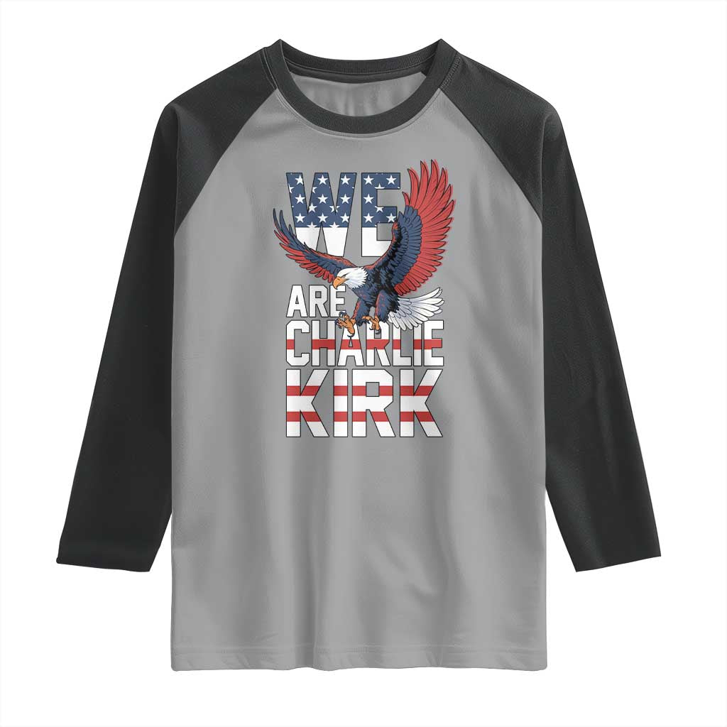 We Are Charlie Kirk Patriotic Raglan Shirt United We Stand Strong and Honor American Eagle Graphic - Wonder Print Shop