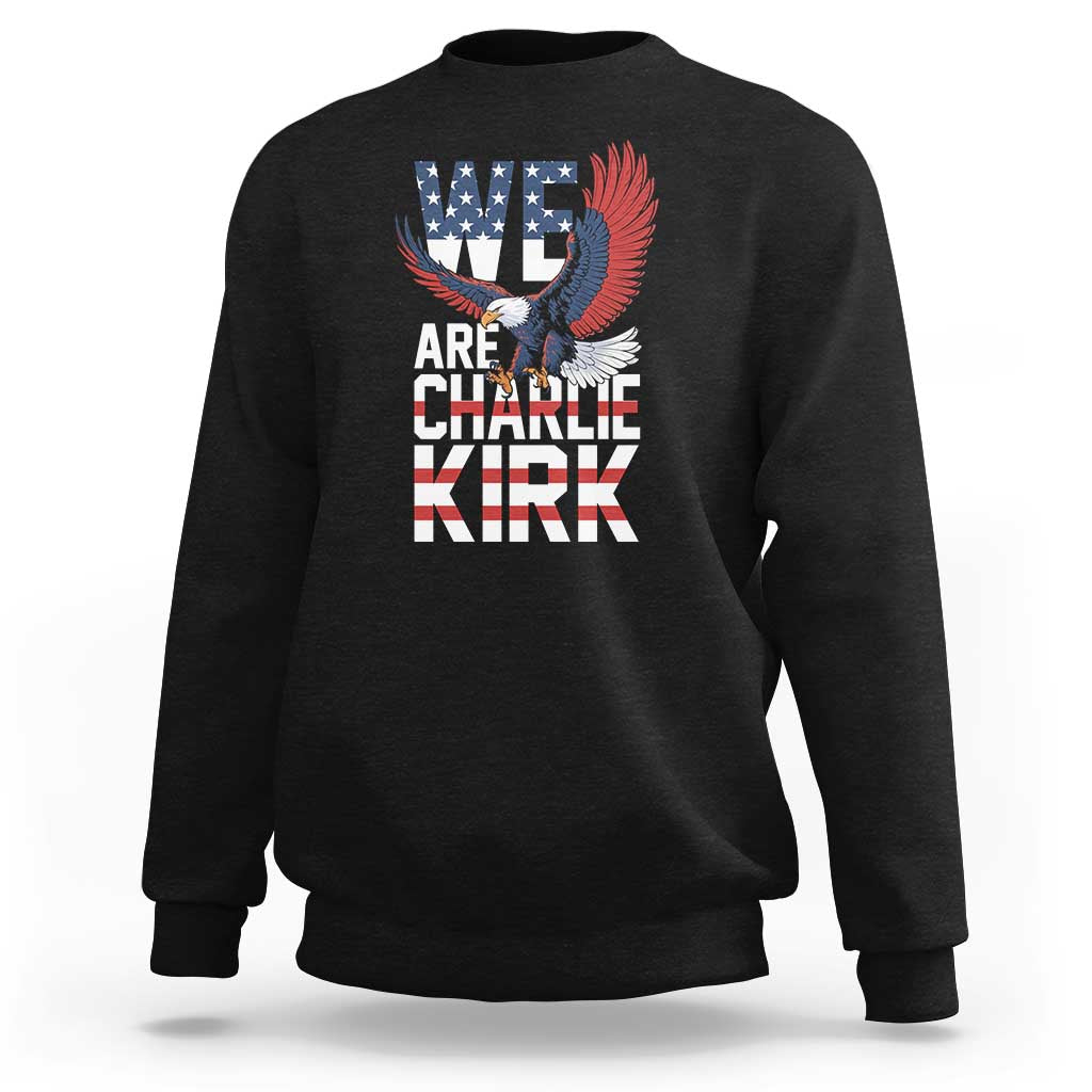 We Are Charlie Kirk Patriotic Sweatshirt United We Stand Strong and Honor American Eagle Graphic - Wonder Print Shop