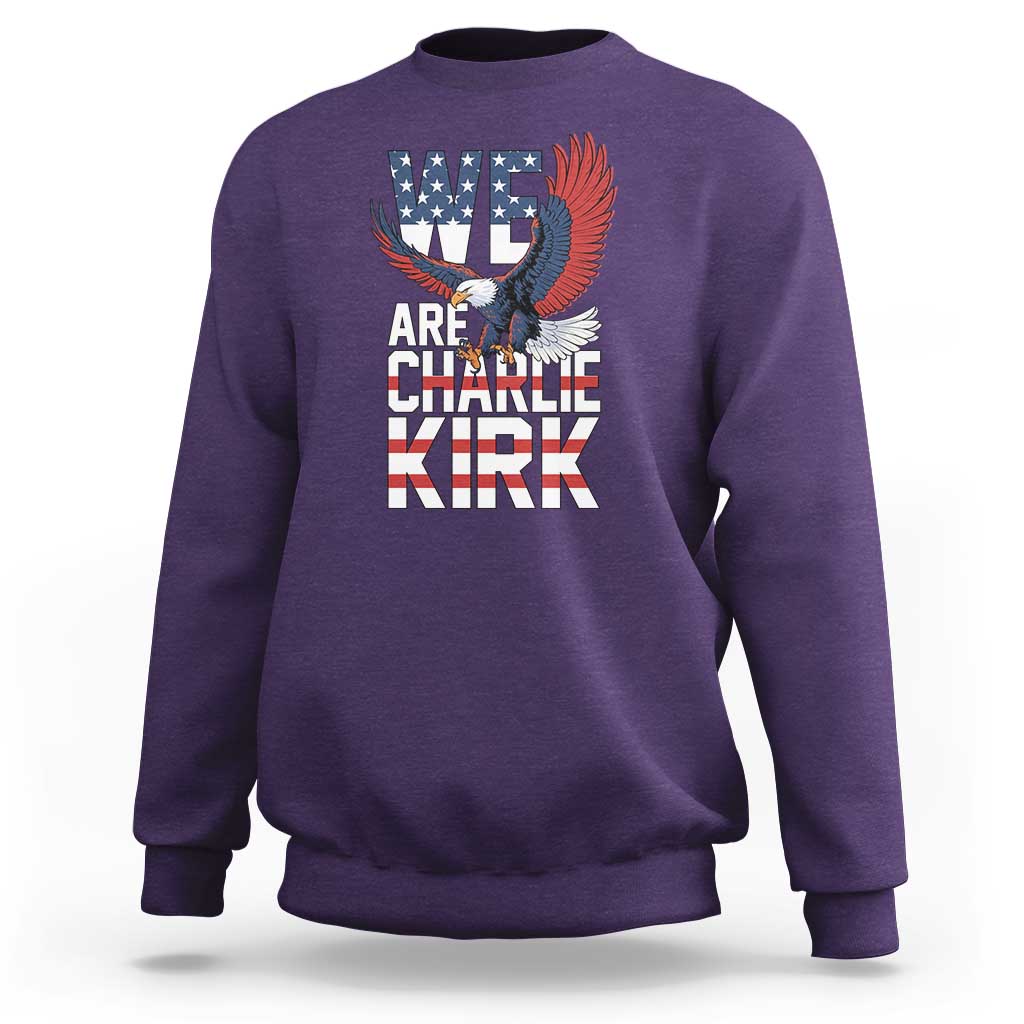 We Are Charlie Kirk Patriotic Sweatshirt United We Stand Strong and Honor American Eagle Graphic - Wonder Print Shop