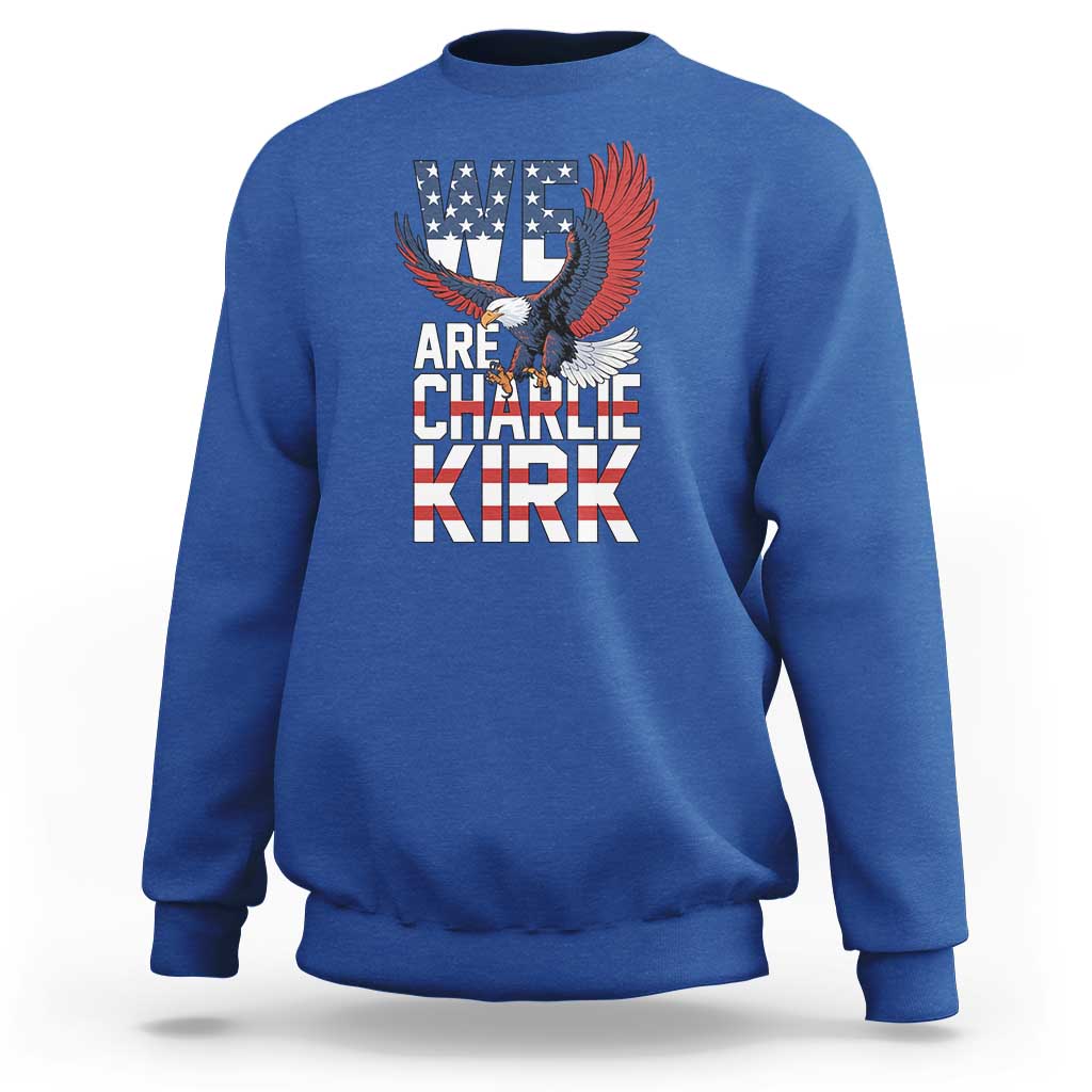 We Are Charlie Kirk Patriotic Sweatshirt United We Stand Strong and Honor American Eagle Graphic - Wonder Print Shop
