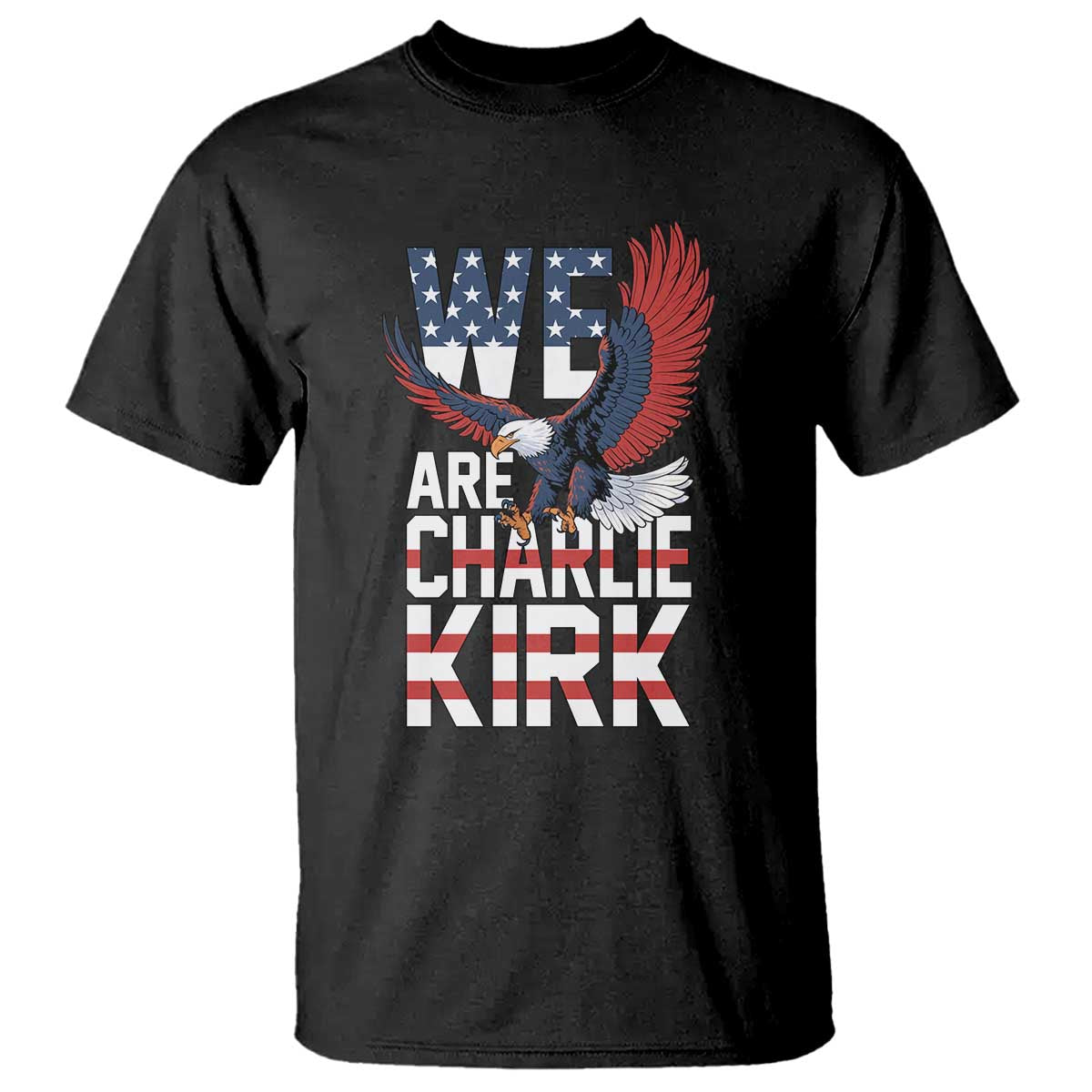 We Are Charlie Kirk Patriotic T Shirt United We Stand Strong and Honor American Eagle Graphic - Wonder Print Shop