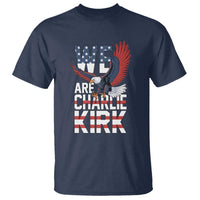 We Are Charlie Kirk Patriotic T Shirt United We Stand Strong and Honor American Eagle Graphic - Wonder Print Shop