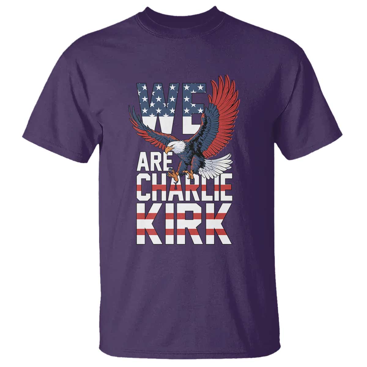 We Are Charlie Kirk Patriotic T Shirt United We Stand Strong and Honor American Eagle Graphic - Wonder Print Shop