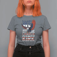 We Are Charlie Kirk Patriotic T Shirt For Women United We Stand Strong and Honor American Eagle Graphic - Wonder Print Shop