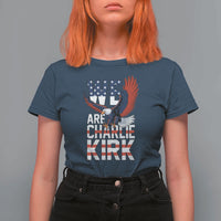 We Are Charlie Kirk Patriotic T Shirt For Women United We Stand Strong and Honor American Eagle Graphic - Wonder Print Shop