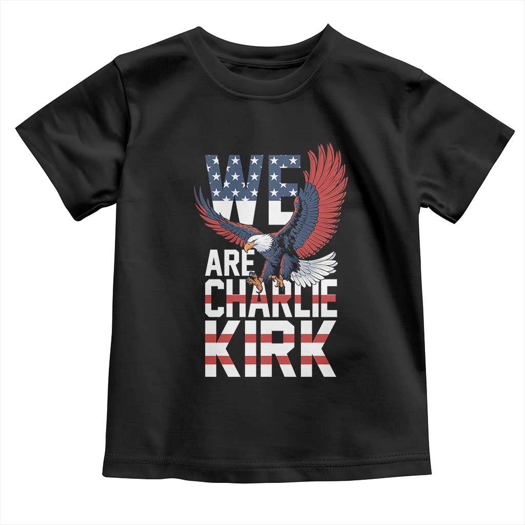 We Are Charlie Kirk Patriotic Toddler T Shirt United We Stand Strong and Honor American Eagle Graphic - Wonder Print Shop