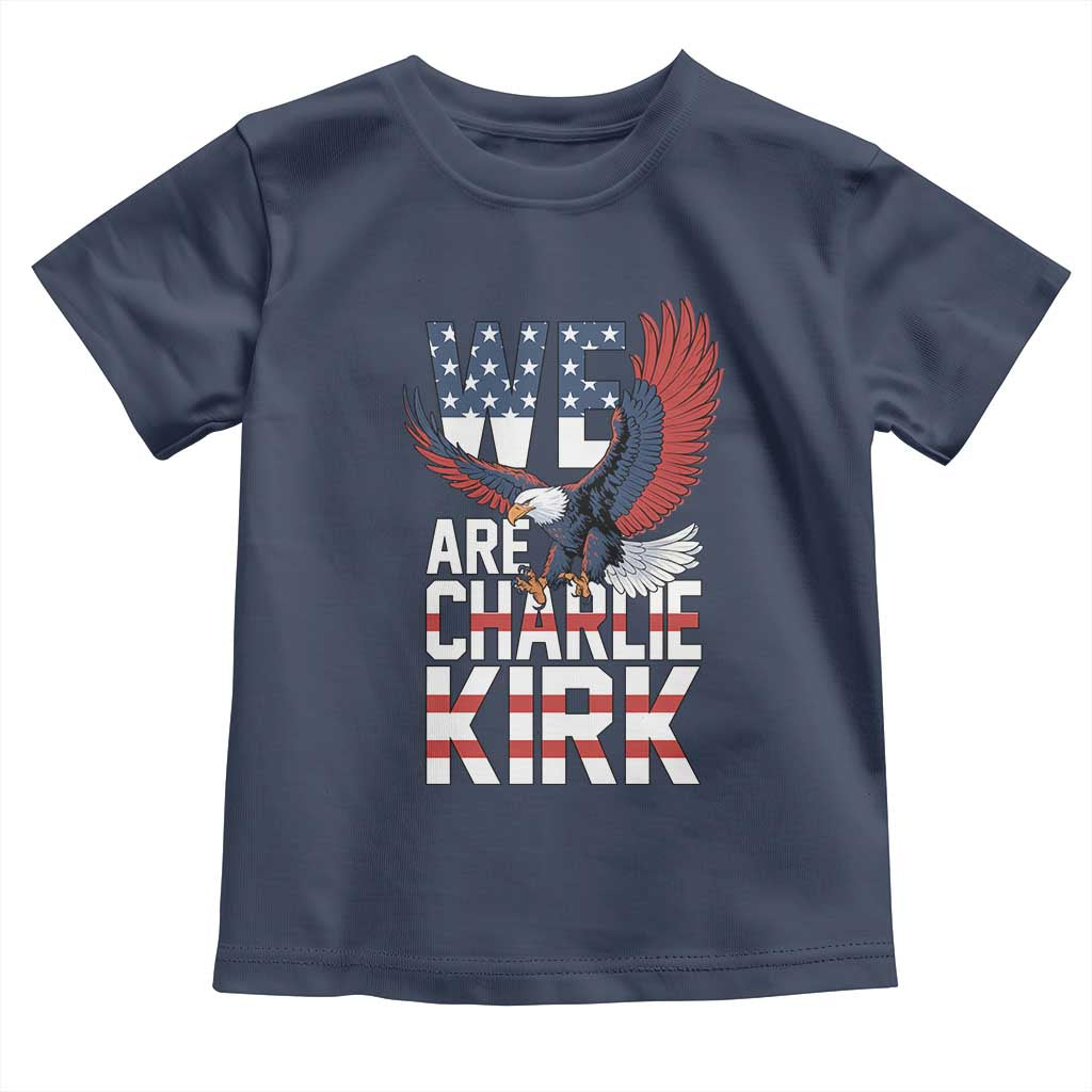 We Are Charlie Kirk Patriotic Toddler T Shirt United We Stand Strong and Honor American Eagle Graphic - Wonder Print Shop