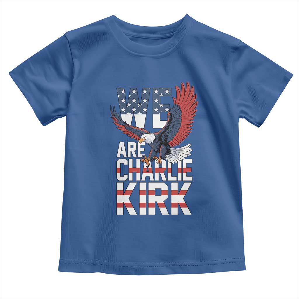 We Are Charlie Kirk Patriotic Toddler T Shirt United We Stand Strong and Honor American Eagle Graphic - Wonder Print Shop