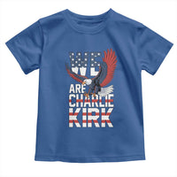 We Are Charlie Kirk Patriotic Toddler T Shirt United We Stand Strong and Honor American Eagle Graphic - Wonder Print Shop