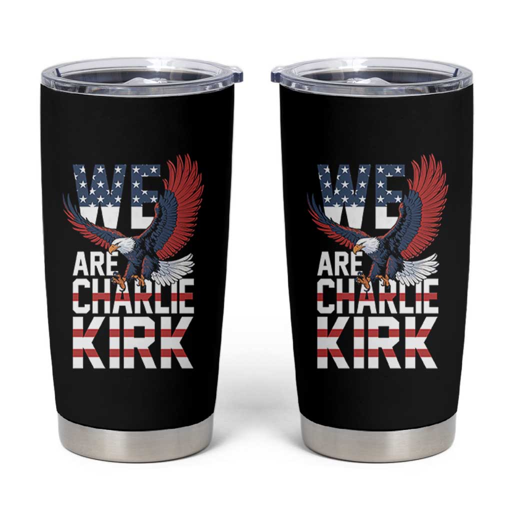 We Are Charlie Kirk Patriotic Tumbler Cup United We Stand Strong and Honor American Eagle Graphic - Wonder Print Shop