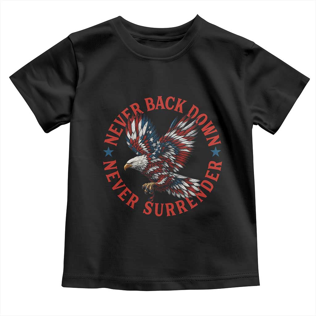 Patriotic American Eagle Graphic Toddler T Shirt Never Back Down Never Surrender Memorial for Freedom Fighters - Wonder Print Shop