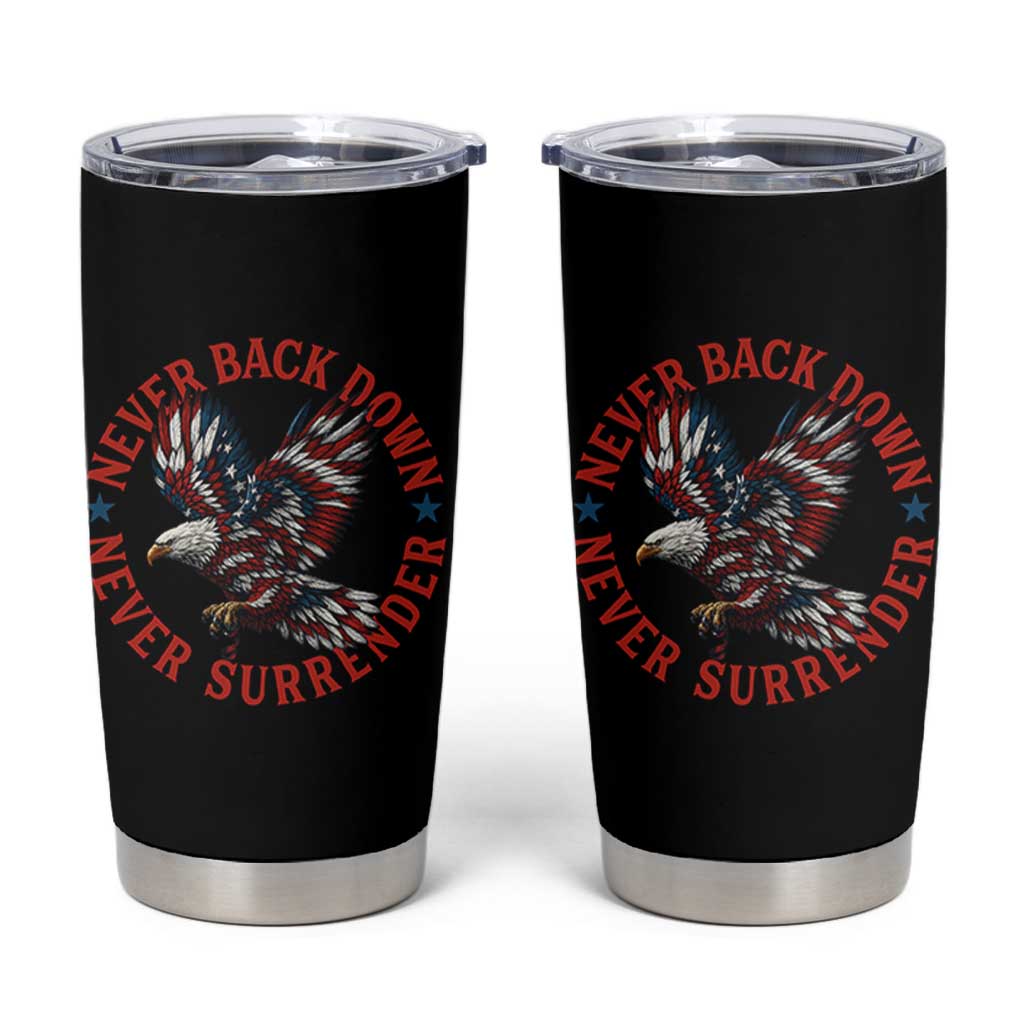Patriotic American Eagle Graphic Tumbler Cup Never Back Down Never Surrender Memorial for Freedom Fighters - Wonder Print Shop