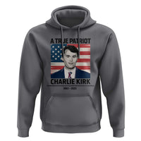 A True Patriot Memorial Hoodie Charlie Kirk Legacy The Greatness of Our Nation - Wonder Print Shop