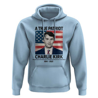 A True Patriot Memorial Hoodie Charlie Kirk Legacy The Greatness of Our Nation - Wonder Print Shop