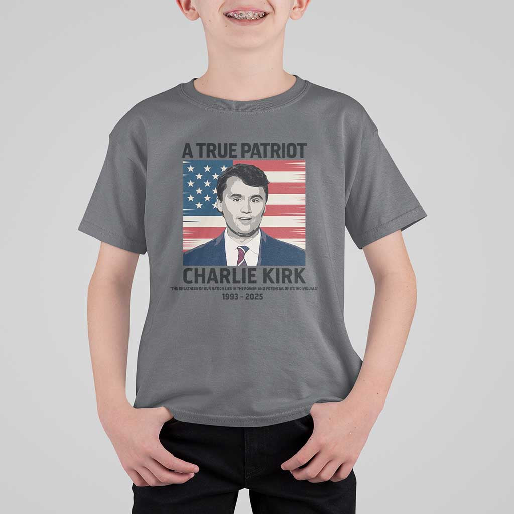 A True Patriot Memorial T Shirt For Kid Charlie Kirk Legacy The Greatness of Our Nation - Wonder Print Shop