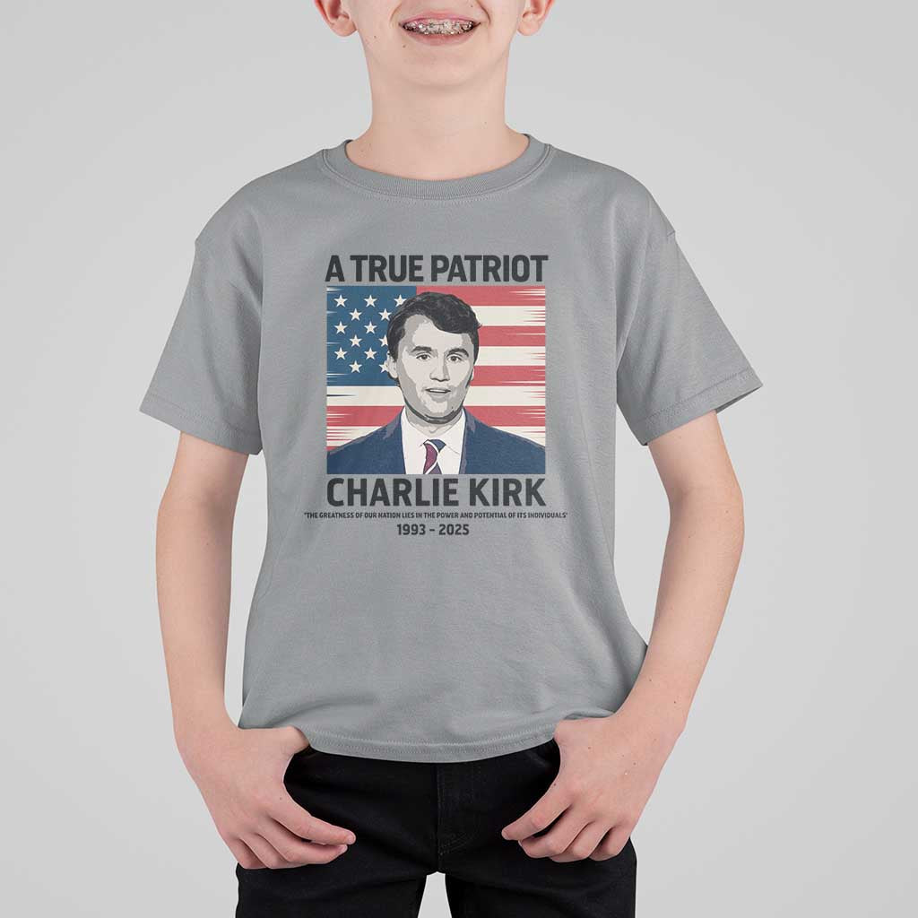 A True Patriot Memorial T Shirt For Kid Charlie Kirk Legacy The Greatness of Our Nation - Wonder Print Shop