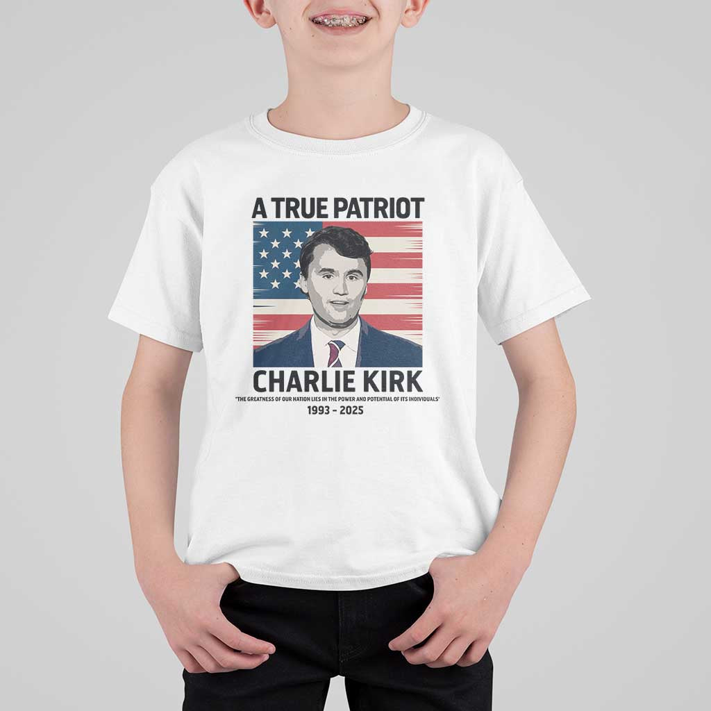 A True Patriot Memorial T Shirt For Kid Charlie Kirk Legacy The Greatness of Our Nation - Wonder Print Shop
