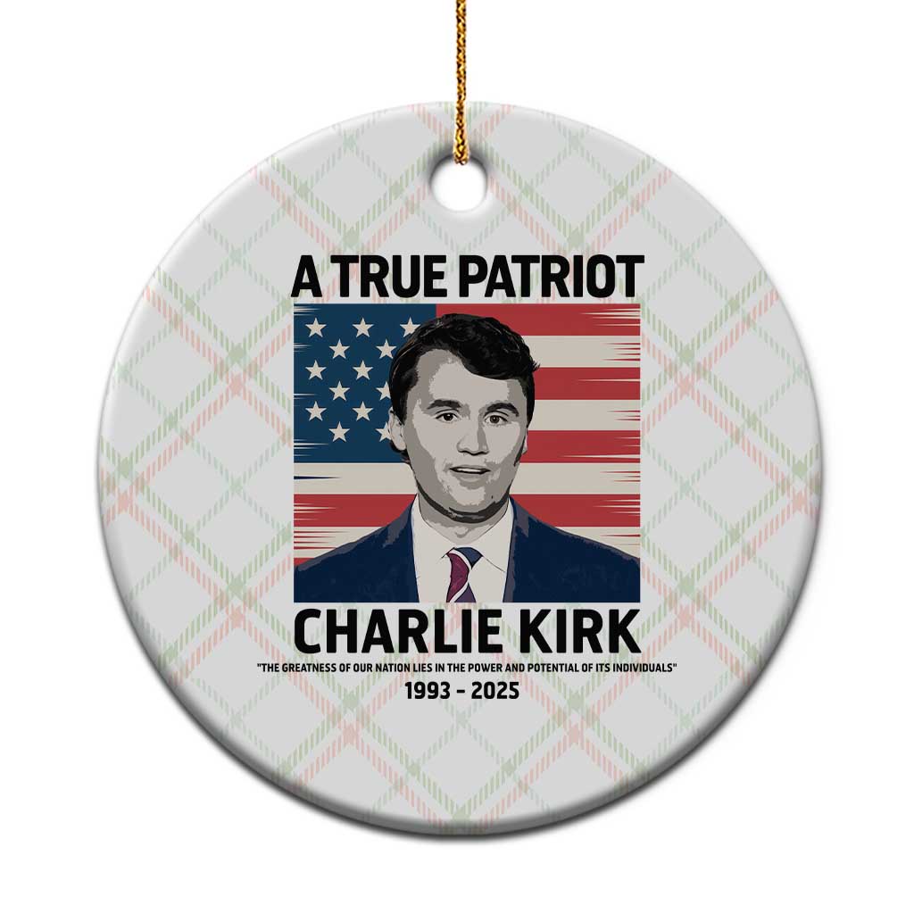 A True Patriot Memorial Ceramic Ornament Charlie Kirk Legacy The Greatness of Our Nation - Wonder Print Shop