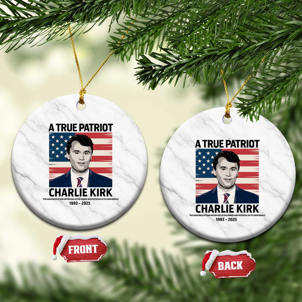A True Patriot Memorial Ceramic Ornament Charlie Kirk Legacy The Greatness of Our Nation - Wonder Print Shop