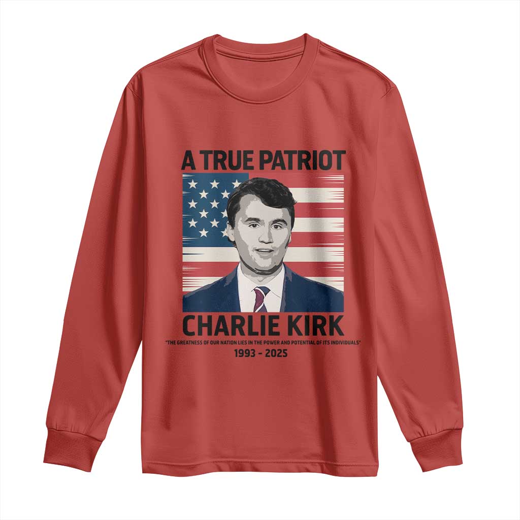 A True Patriot Memorial Long Sleeve Shirt Charlie Kirk Legacy The Greatness of Our Nation - Wonder Print Shop