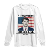 A True Patriot Memorial Long Sleeve Shirt Charlie Kirk Legacy The Greatness of Our Nation - Wonder Print Shop