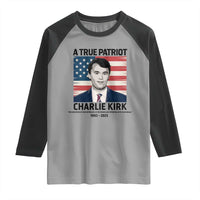 A True Patriot Memorial Raglan Shirt Charlie Kirk Legacy The Greatness of Our Nation - Wonder Print Shop