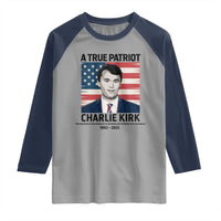 A True Patriot Memorial Raglan Shirt Charlie Kirk Legacy The Greatness of Our Nation - Wonder Print Shop