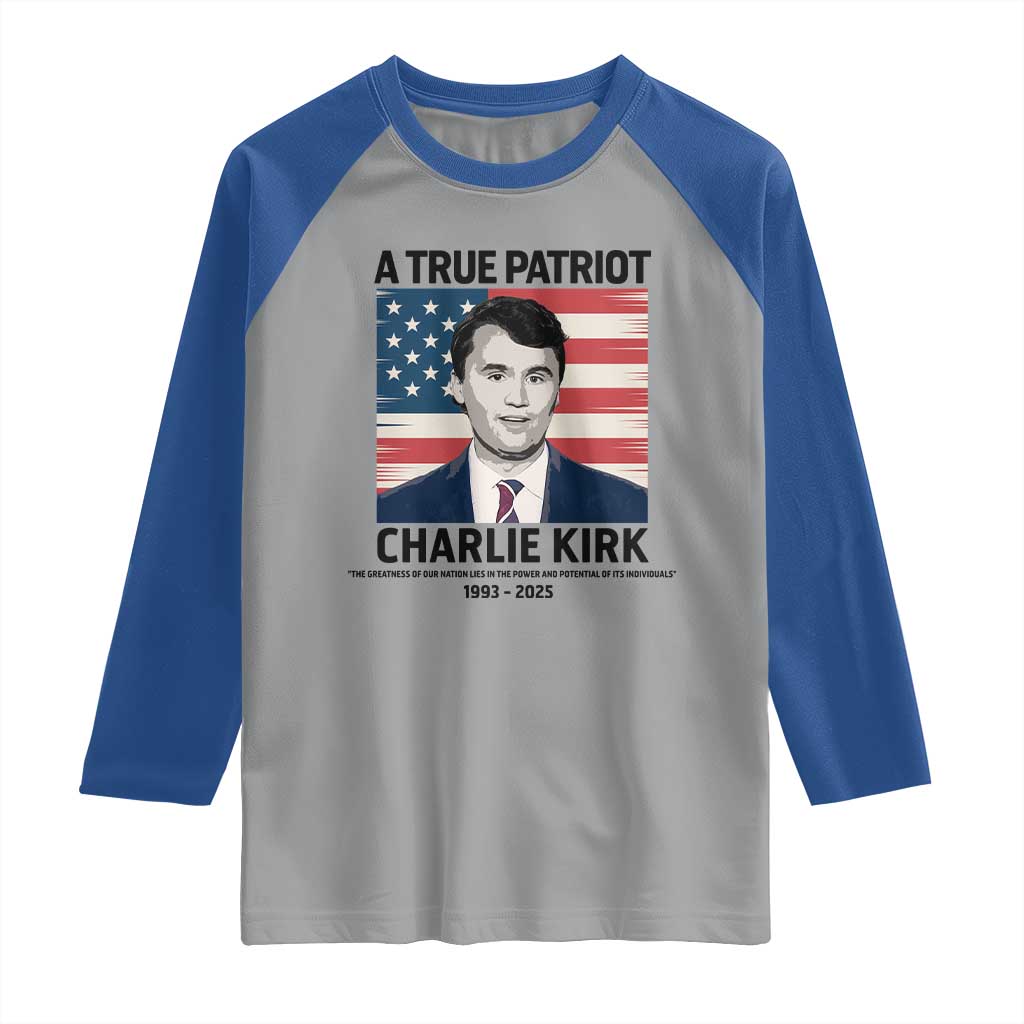 A True Patriot Memorial Raglan Shirt Charlie Kirk Legacy The Greatness of Our Nation - Wonder Print Shop