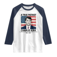 A True Patriot Memorial Raglan Shirt Charlie Kirk Legacy The Greatness of Our Nation - Wonder Print Shop