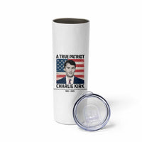 A True Patriot Memorial Skinny Tumbler Charlie Kirk Legacy The Greatness of Our Nation - Wonder Print Shop