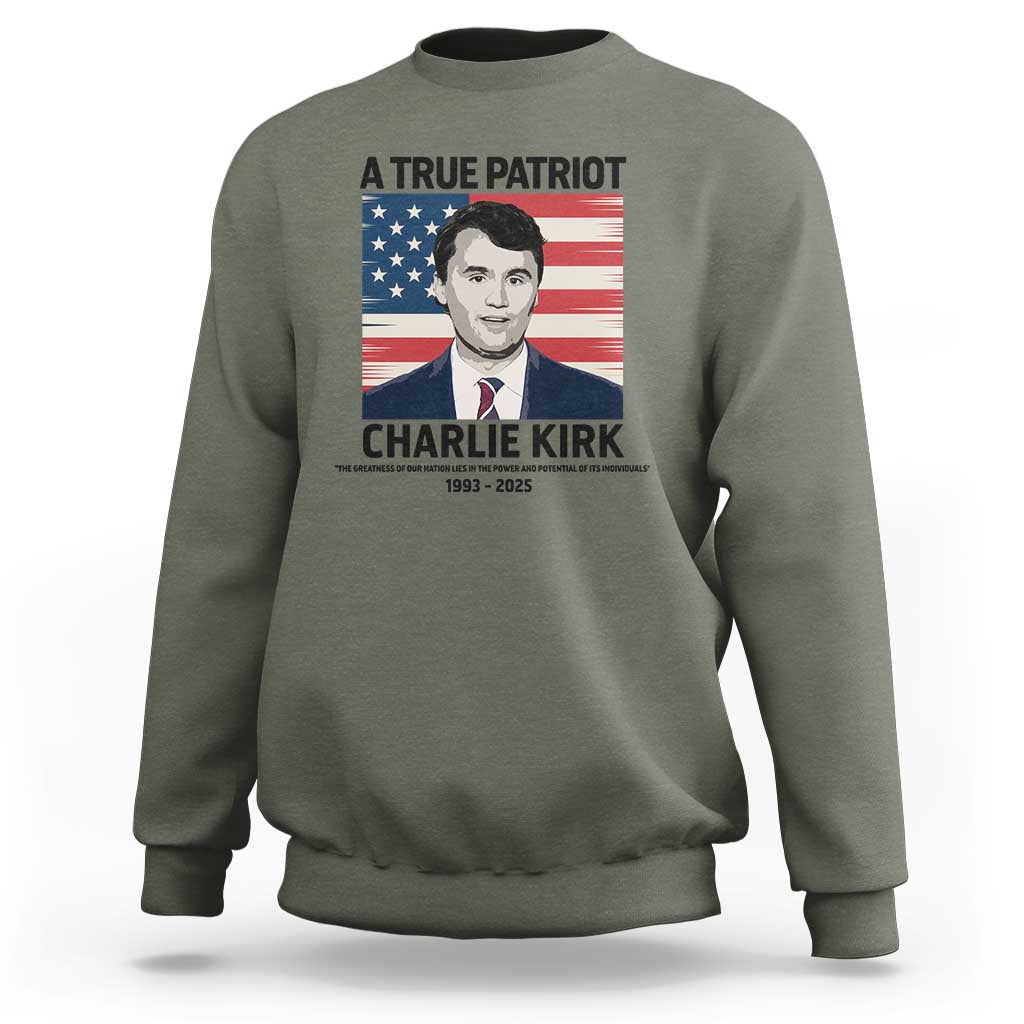 A True Patriot Memorial Sweatshirt Charlie Kirk Legacy The Greatness of Our Nation - Wonder Print Shop