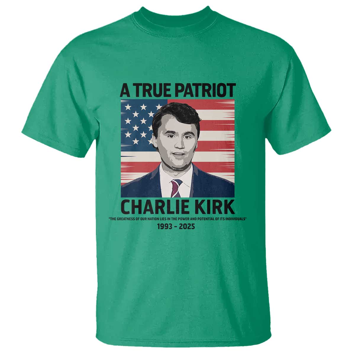 A True Patriot Memorial T Shirt Charlie Kirk Legacy The Greatness of Our Nation - Wonder Print Shop